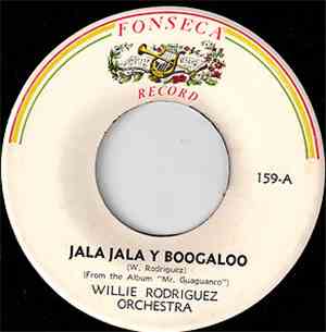 Willie Rodriguez  - Jala Jala Y Boogaloo / Resbala Y Cay