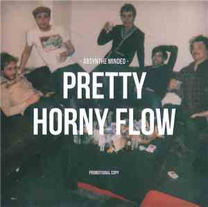 Absynthe Minded - Pretty Horny Flow