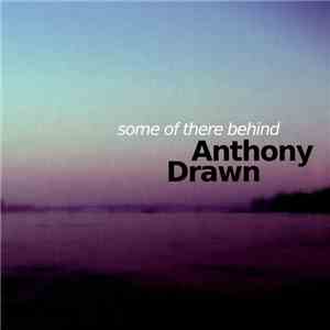 Anthony Drawn - Some Of There Behind