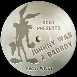 Dcoy Feat. Wiley  - Johnny Was A Badboy