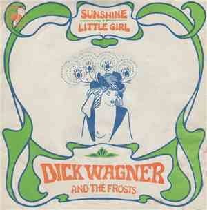 Dick Wagner & The Frosts - Sunshine / Little Girl