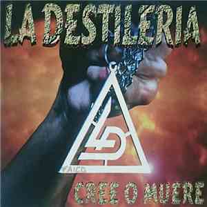 La Destilería - Cree O Muere