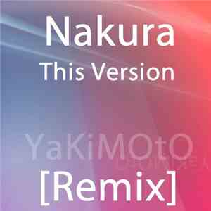 Nakura - This Version (Yakimoto Remix)