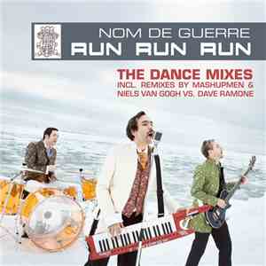 Nom De Guerre - Run Run Run (The Dance Mixes)