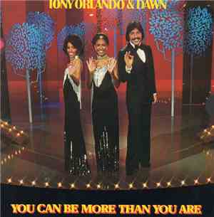 Tony Orlando & Dawn - You Can Be More Than You Are