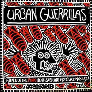 Urban Guerrillas - Attack Of The Pink Heat Seeking Moisture Missiles