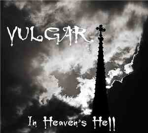 Vulgar  - In Heaven's Hell