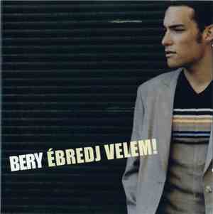 Bery  - Ébredj Velem!