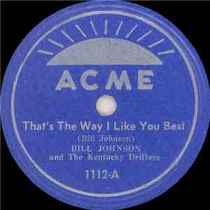Bill Johnson & The Kentucky Drifters - That's Why I Like You Best / It's Al ...