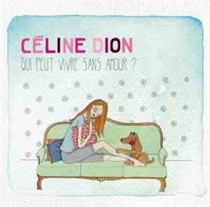 Celine Dion - Qui Peut Vivre Sans Amour?