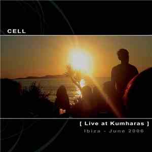 Cell - Live At Kumharas (Ibiza - June 2006)