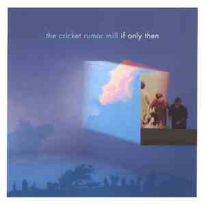 Cricket Rumor Mill - If Only Then