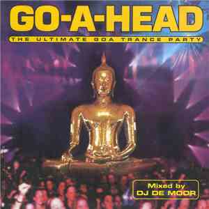 DJ De Moor - Go-A-Head: The Ultimate Goa Trance Party