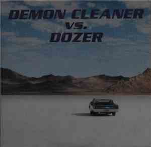 Dozer  / Demon Cleaner - Demon Cleaner Vs. Dozer