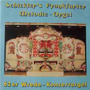 Emil Schickler - Schickler's Frankfurter Melodie-Orgel, 62er Wrede-Konzerto ...
