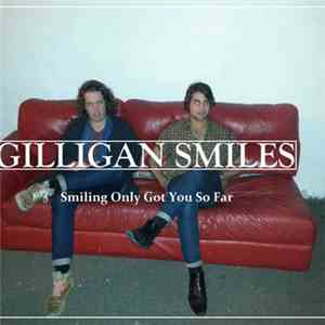 Gilligan Smiles - Smiling Only Got You So Far