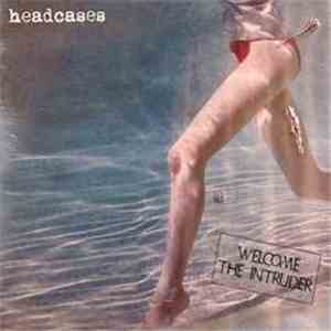 Headcases - Welcome The Intruder