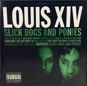 Louis XIV - Slick Dogs And Ponies