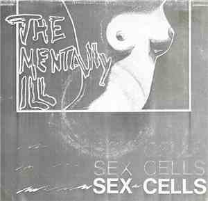 Mentally Ill - Sex Cells