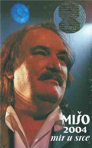 Mišo Kovač - 2004 Mir U Srce