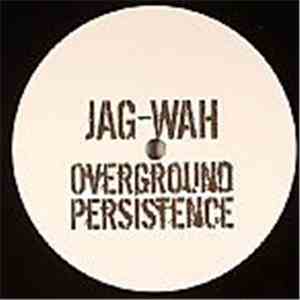 Overground Persistence - Jag-Wah