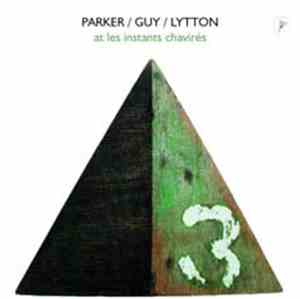 Parker / Guy / Lytton - At Les Instants Chavirés