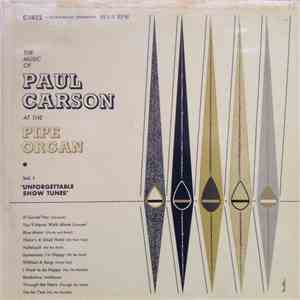 Paul Carson  - The Music Of Paul Carson At The Pipe Organ: Vol. 1 Unforgett ...