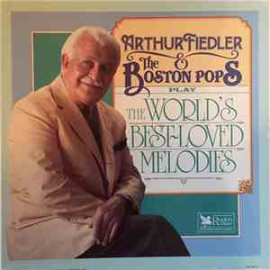 Arthur Fiedler & The Boston Pops - The World's Best-Loved Melodies