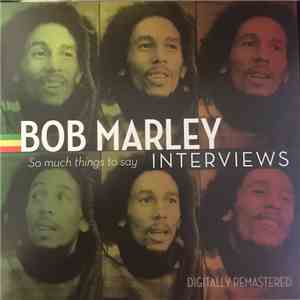 Bob Marley - Interviews (So Much Things To Say)