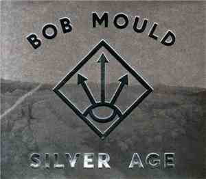 Bob Mould - Silver Age