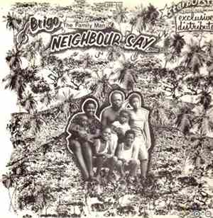 Brigo The Family Man - Neighbour Say...