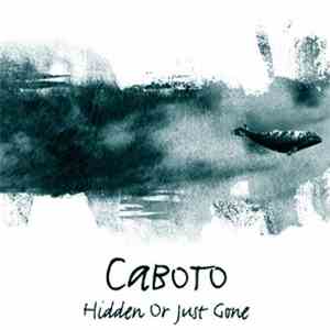 Caboto - Hidden Or Just Gone