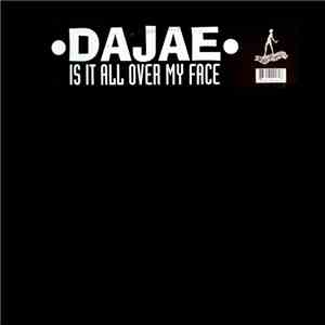 Dajae - Is It All Over My Face