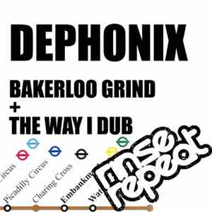 Dephonix - Bakerloo Grind / The Way I Dub
