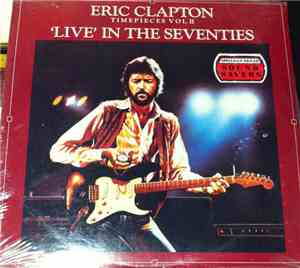 Eric Clapton - Timepieces Vol. II - 'Live' In The Seventies