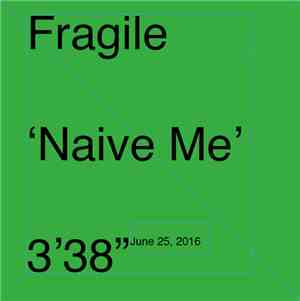 Fragile  - Naive Me