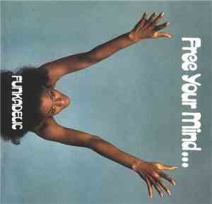 Funkadelic - Free Your Mind... And Your Ass Will Follow