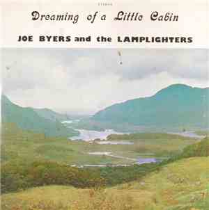 Joe Byers And The Lamplighters - Dreaming Of A Little Cabin