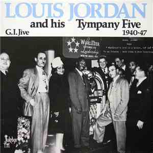 Louis Jordan And His Tympany Five - G.I. Jive 1940-47
