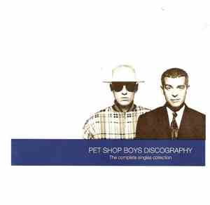 Pet Shop Boys - Discography (The Complete Singles Collection)