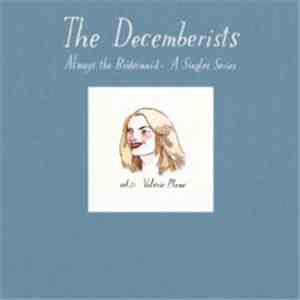 The Decemberists - Always The Bridesmaid Vol. 1: Valerie Plame