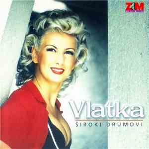 Vlatka - Široki Drumovi
