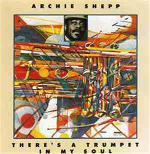 Archie Shepp - There's A Trumpet In My Soul