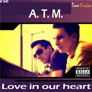 A.T.M.  - Love In Our Heart