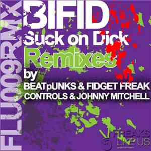 Bifid - Suck On Dick (Remixes)