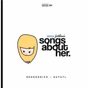 He Hoodrich + GuyATL - Songs About Her
