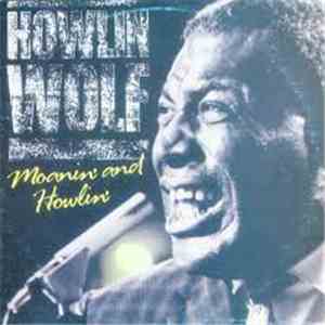 Howlin' Wolf - Moanin' And Howlin'