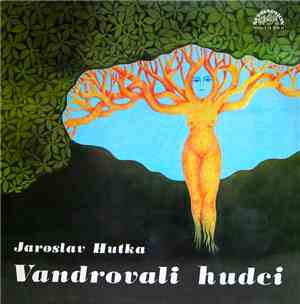 Jaroslav Hutka - Vandrovali Hudci