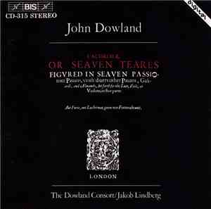 John Dowland, The Dowland Consort, Jakob Lindberg - Lachrimæ, Or Seven Tear ...