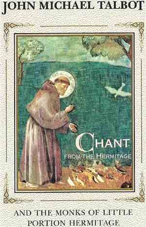John Michael Talbot And The Monks Of Little Portion Hermitage - Chant From  ...